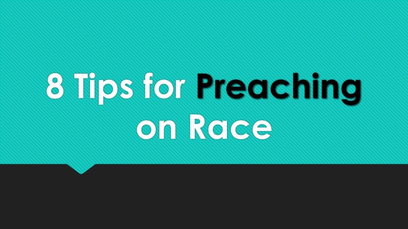 8 Tips for Preaching on Race